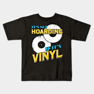 It's Not Hoarding If It's Vinyl Kids T-Shirt